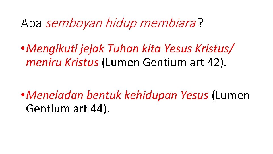 Apa semboyan hidup membiara ? • Mengikuti jejak Tuhan kita Yesus Kristus/ meniru Kristus