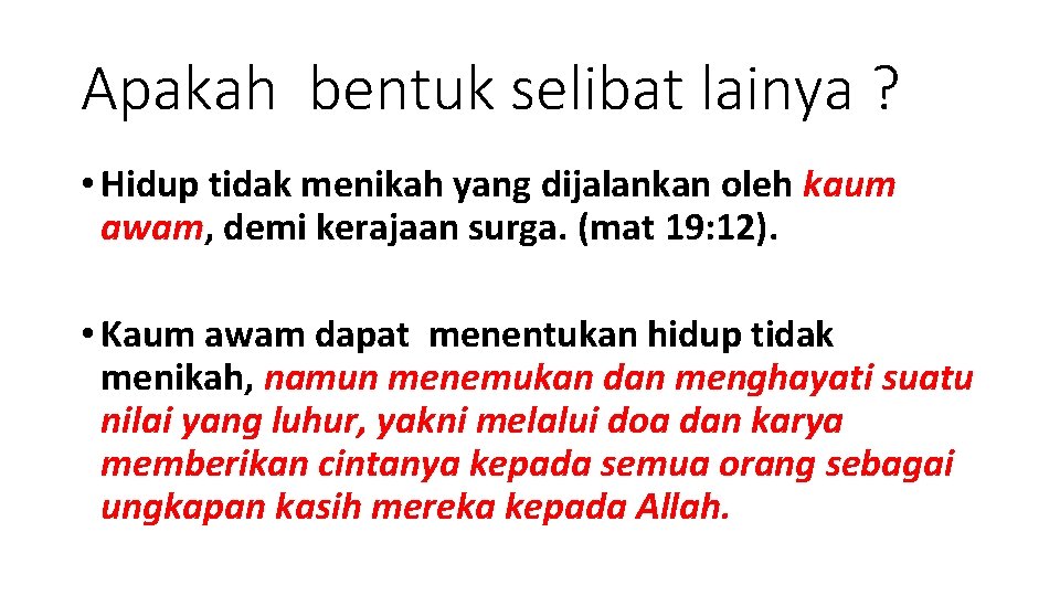Apakah bentuk selibat lainya ? • Hidup tidak menikah yang dijalankan oleh kaum awam,