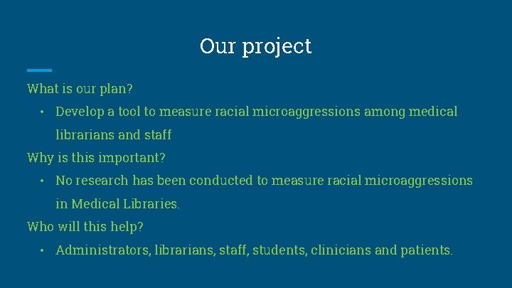 Our project What is our plan? • Develop a tool to measure racial microaggressions