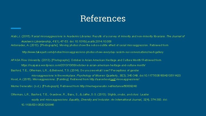 References Alabi, J. (2015). Racial microaggressions in Academic Libraries: Results of a survey of