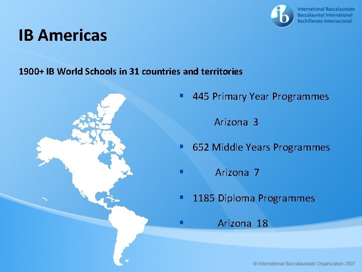 IB Americas 1900+ IB World Schools in 31 countries and territories § 445 Primary