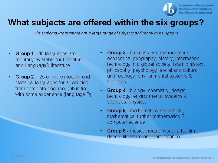 What subjects are offered within the six groups? The Diploma Programme has a large