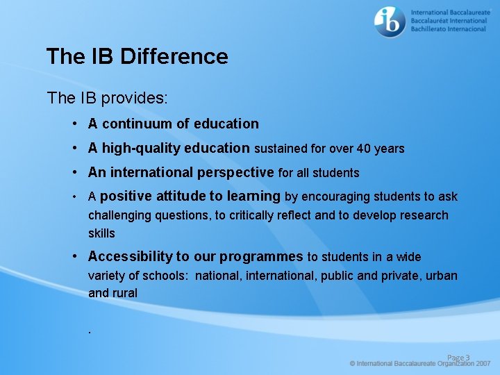The IB Difference The IB provides: • A continuum of education • A high-quality