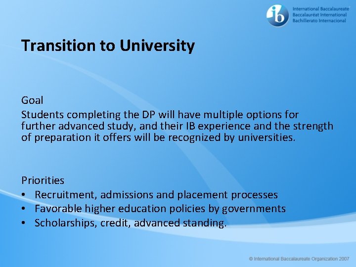 Transition to University Goal Students completing the DP will have multiple options for further