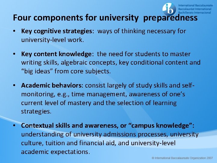 Four components for university preparedness • Key cognitive strategies: ways of thinking necessary for