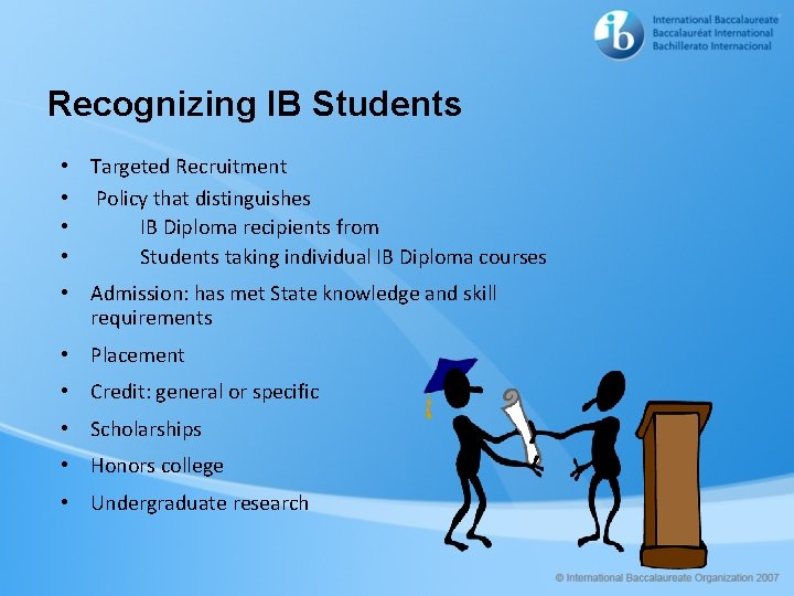 Recognizing IB Students • Targeted Recruitment • Policy that distinguishes • IB Diploma recipients