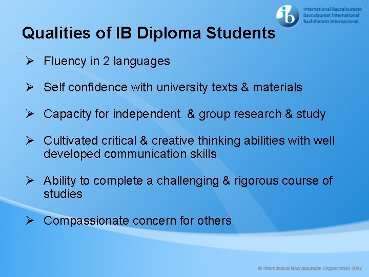 Qualities of IB Diploma Students Ø Fluency in 2 languages Ø Self confidence with