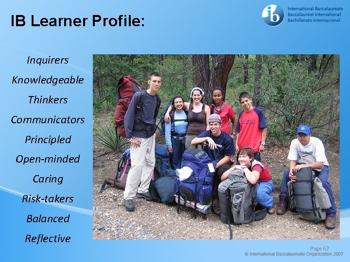 IB Learner Profile: Inquirers Knowledgeable Thinkers Communicators Principled Open-minded Caring Risk-takers Balanced Reflective Page