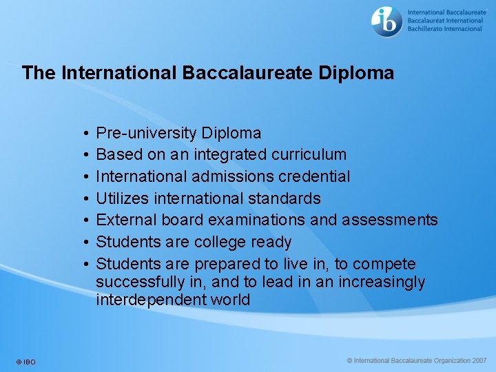 The International Baccalaureate Diploma • • © IBO Pre-university Diploma Based on an integrated