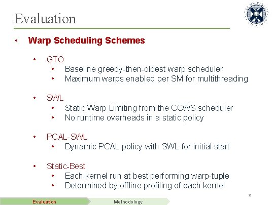 Evaluation • Warp Scheduling Schemes • GTO • Baseline greedy-then-oldest warp scheduler • Maximum
