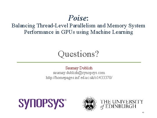 Poise: Balancing Thread-Level Parallelism and Memory System Performance in GPUs using Machine Learning Questions?