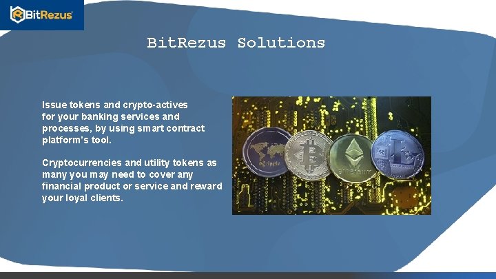 Bit. Rezus Solutions Issue tokens and crypto-actives for your banking services and processes, by