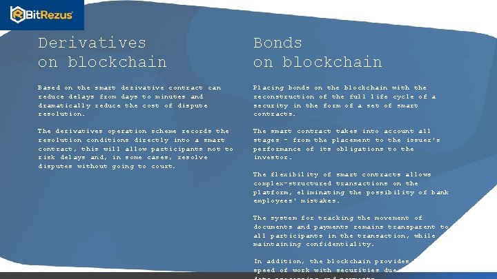 Derivatives on blockchain Bonds on blockchain Based on the smart derivative contract can reduce