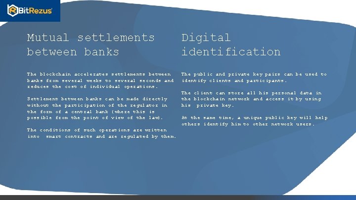 Mutual settlements between banks Digital identification The blockchain accelerates settlements between banks from several
