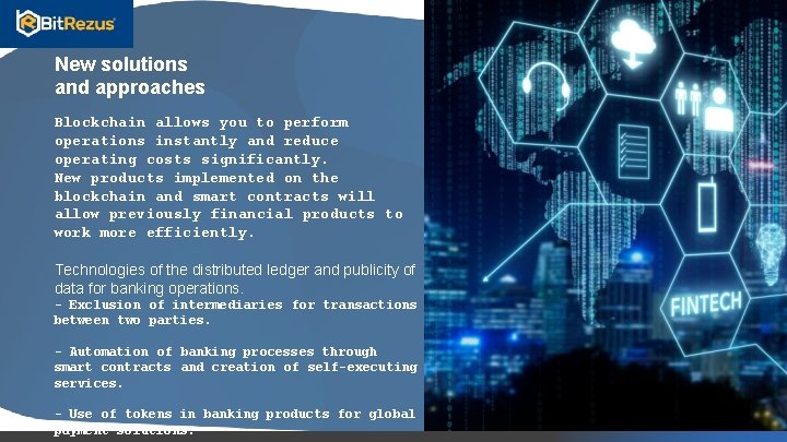 New solutions and approaches Blockchain allows you to perform operations instantly and reduce operating