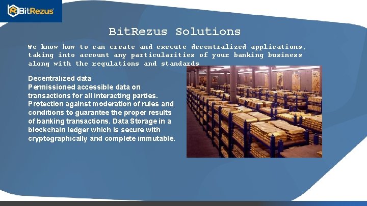 Bit. Rezus Solutions We know how to can create and execute decentralized applications, taking