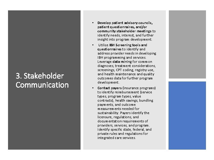 3. Stakeholder Communication • Develop patient advisory councils, patient questionnaires, and/or community stakeholder meetings