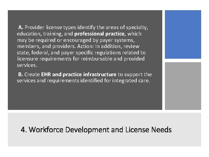  A. Provider license types identify the areas of specialty, education, training, and professional