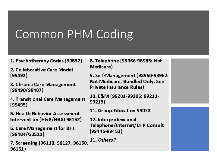 Common PHM Coding 1. Psychotherapy Codes (90832) 2. Collaborative Care Model (99492) 3. Chronic