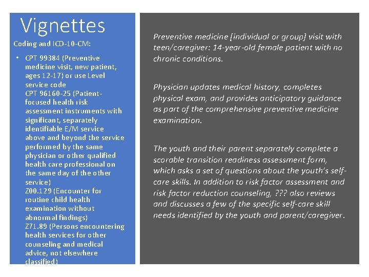 Vignettes Coding and ICD-10 -CM: • CPT 99384 (Preventive medicine visit, new patient, ages