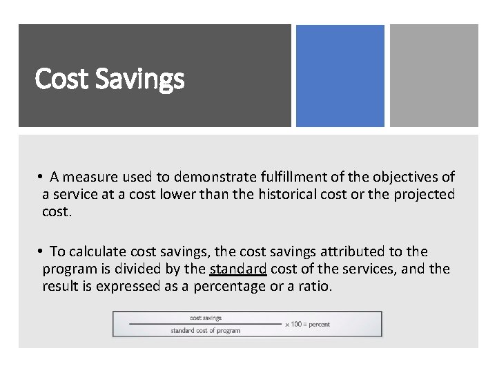 Cost Savings • A measure used to demonstrate fulfillment of the objectives of a