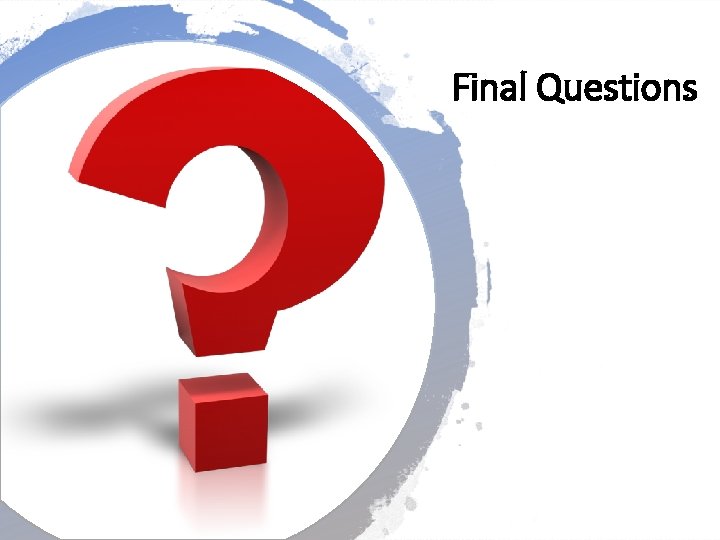 Final Questions 