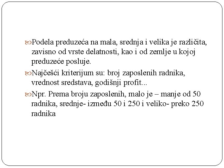  Podela preduzeća na mala, srednja i velika je različita, zavisno od vrste delatnosti,