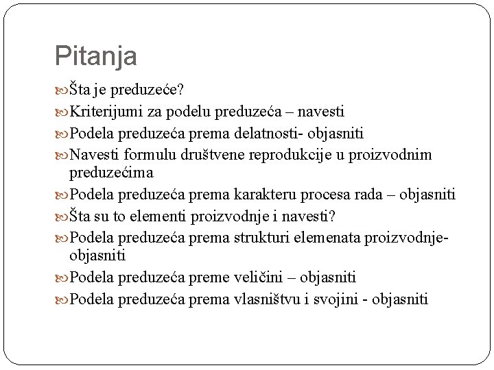 Pitanja Šta je preduzeće? Kriterijumi za podelu preduzeća – navesti Podela preduzeća prema delatnosti-