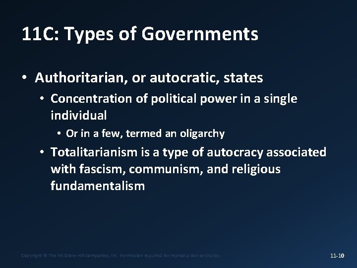 11 C: Types of Governments • Authoritarian, or autocratic, states • Concentration of political