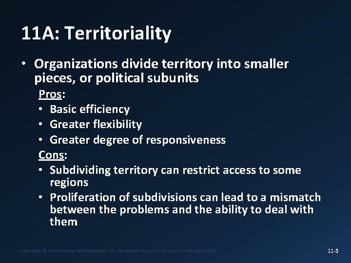 11 A: Territoriality • Organizations divide territory into smaller pieces, or political subunits Pros:
