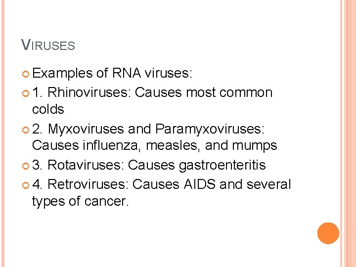 VIRUSES Examples of RNA viruses: 1. Rhinoviruses: Causes most common colds 2. Myxoviruses and