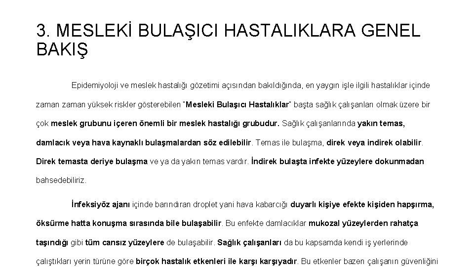 3. MESLEKİ BULAŞICI HASTALIKLARA GENEL BAKIŞ Epidemiyoloji ve meslek hastalığı gözetimi açısından bakıldığında, en