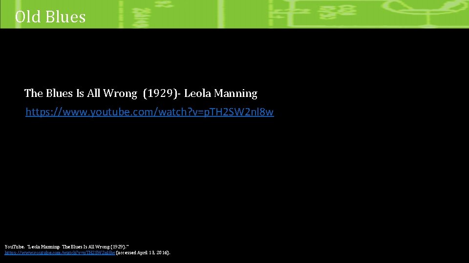 Old Blues The Blues Is All Wrong (1929)- Leola Manning https: //www. youtube. com/watch?