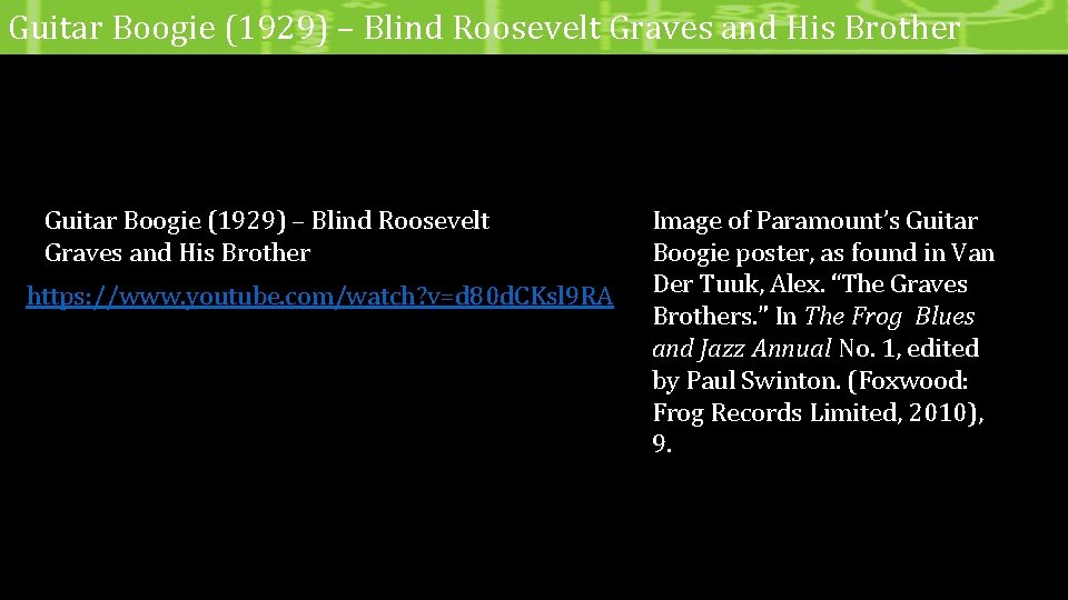 Guitar Boogie (1929) – Blind Roosevelt Graves and His Brother https: //www. youtube. com/watch?