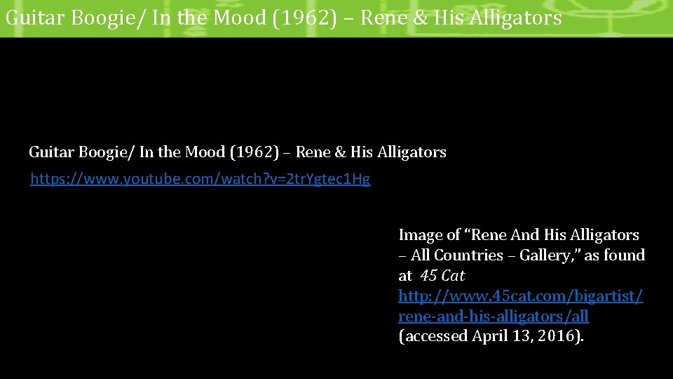 Guitar Boogie/ In the Mood (1962) – Rene & His Alligators https: //www. youtube.