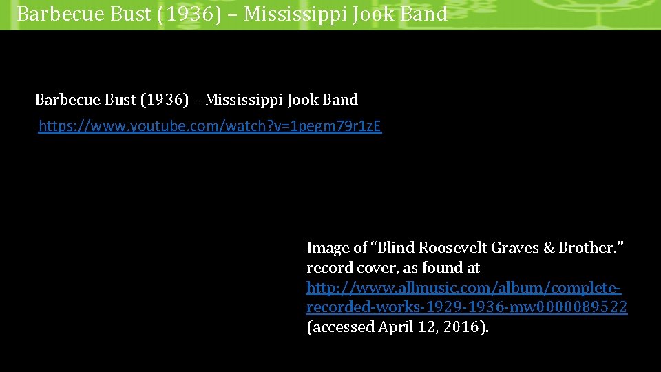 Barbecue Bust (1936) – Mississippi Jook Band https: //www. youtube. com/watch? v=1 pegm 79