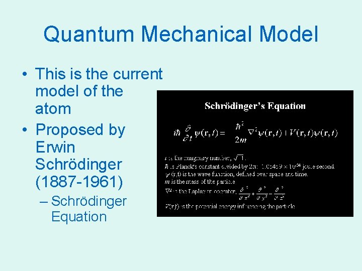 Quantum Mechanical Model • This is the current model of the atom • Proposed