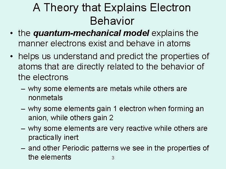 A Theory that Explains Electron Behavior • the quantum-mechanical model explains the manner electrons
