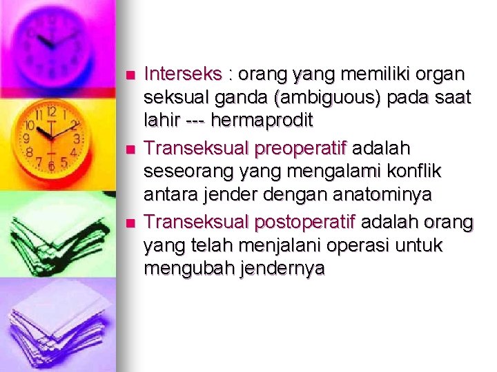 n n n Interseks : orang yang memiliki organ seksual ganda (ambiguous) pada saat