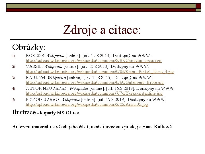 Zdroje a citace: Obrázky: 1) 2) 3) 4) 5) BORIS 23. Wikipedia [online]. [cit.