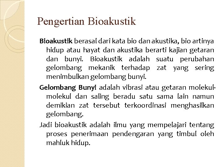 Pengertian Bioakustik berasal dari kata bio dan akustika, bio artinya hidup atau hayat dan