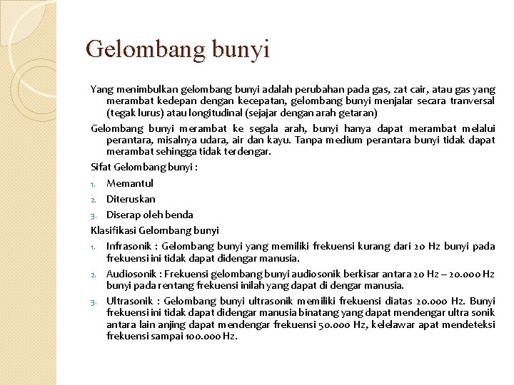 Gelombang bunyi Yang menimbulkan gelombang bunyi adalah perubahan pada gas, zat cair, atau gas