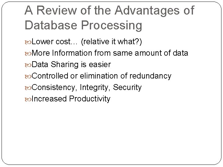 A Review of the Advantages of Database Processing Lower cost… (relative it what? )