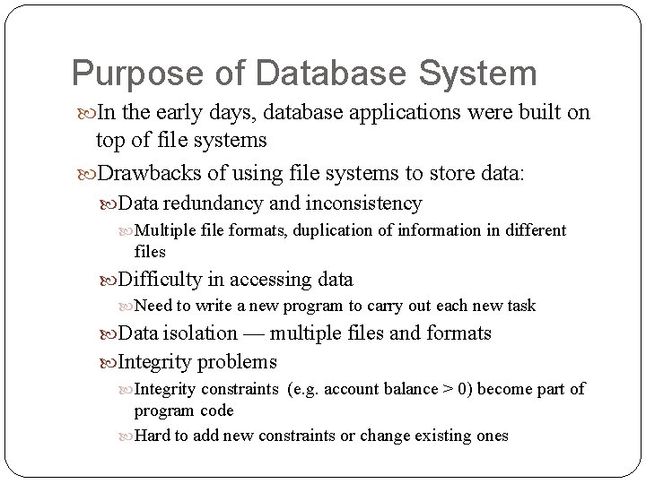 Purpose of Database System In the early days, database applications were built on top