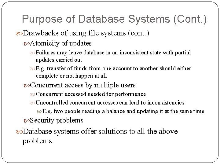 Purpose of Database Systems (Cont. ) Drawbacks of using file systems (cont. ) Atomicity