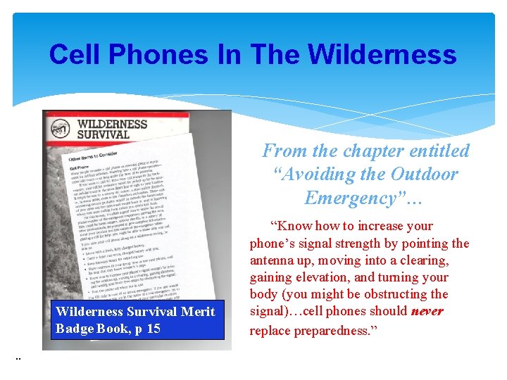 Cell Phones In The Wilderness From the chapter entitled “Avoiding the Outdoor Emergency”… Wilderness