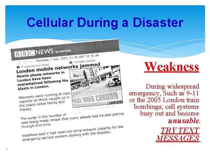 Cellular During a Disaster Weakness During widespread emergency, Such as 9 -11 or the