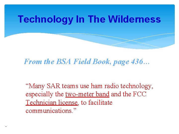 Technology In The Wilderness From the BSA Field Book, page 436… “Many SAR teams