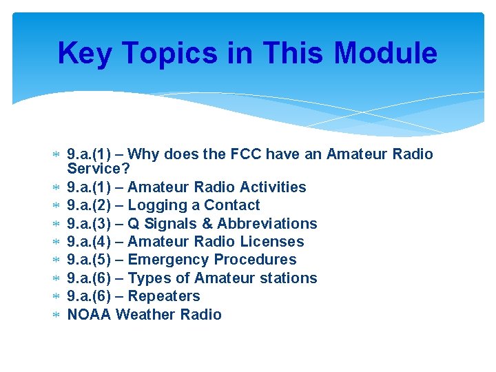 Key Topics in This Module 9. a. (1) – Why does the FCC have