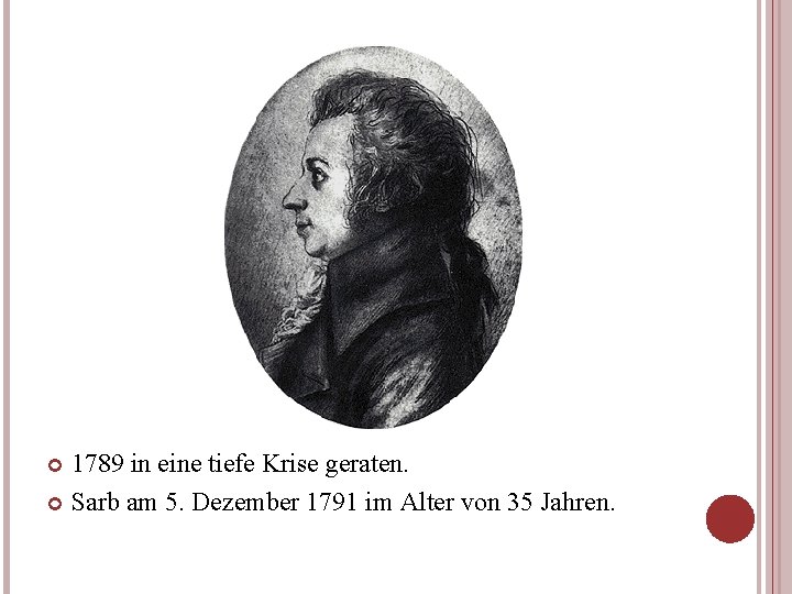 1789 in eine tiefe Krise geraten. Sarb am 5. Dezember 1791 im Alter von